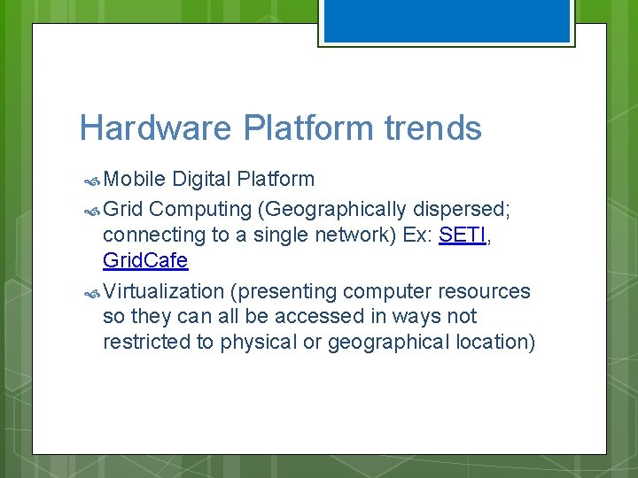 Hardware Platform trends Mobile Digital Platform Grid Computing (Geographically dispersed; connecting to a single Hardware Platform trends Mobile Digital Platform Grid Computing (Geographically dispersed; connecting to a single