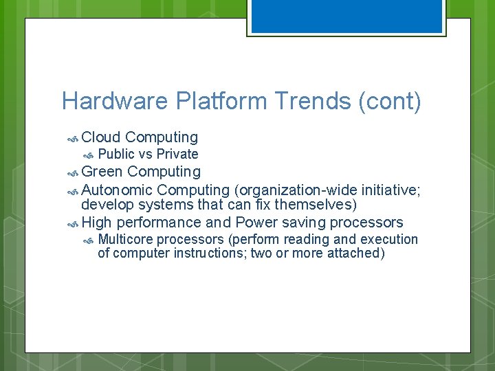Hardware Platform Trends (cont) Cloud Computing Public vs Private Green Computing Autonomic Computing (organization-wide Hardware Platform Trends (cont) Cloud Computing Public vs Private Green Computing Autonomic Computing (organization-wide