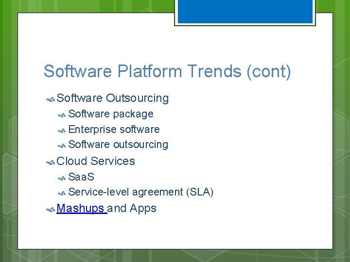 Software Platform Trends (cont) Software Outsourcing Software package Enterprise software Software outsourcing Cloud Services Software Platform Trends (cont) Software Outsourcing Software package Enterprise software Software outsourcing Cloud Services