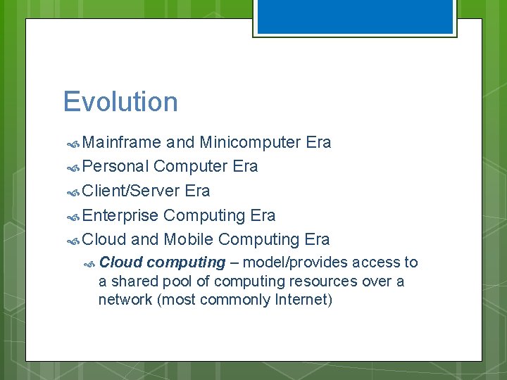 Evolution Mainframe and Minicomputer Era Personal Computer Era Client/Server Era Enterprise Computing Era Cloud Evolution Mainframe and Minicomputer Era Personal Computer Era Client/Server Era Enterprise Computing Era Cloud