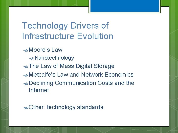 Technology Drivers of Infrastructure Evolution Moore’s Law Nanotechnology The Law of Mass Digital Storage Technology Drivers of Infrastructure Evolution Moore’s Law Nanotechnology The Law of Mass Digital Storage