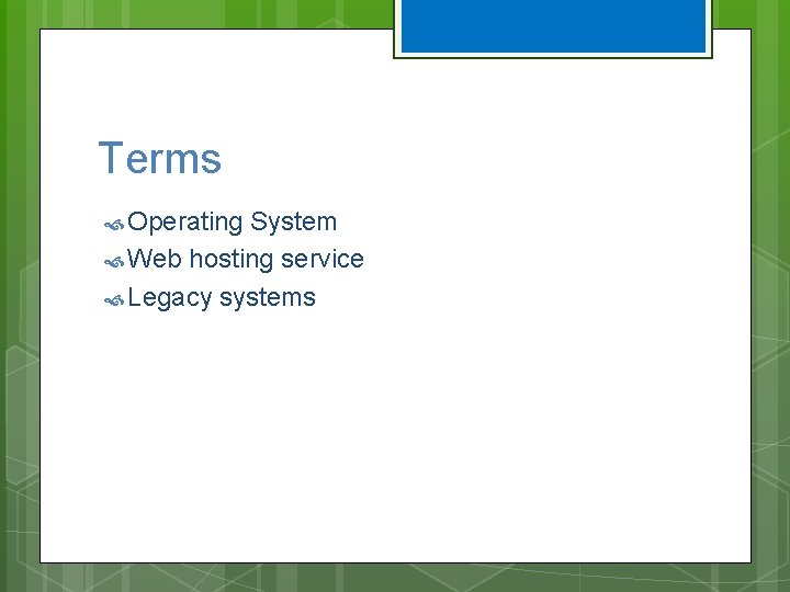 Terms Operating System Web hosting service Legacy systems Terms Operating System Web hosting service Legacy systems