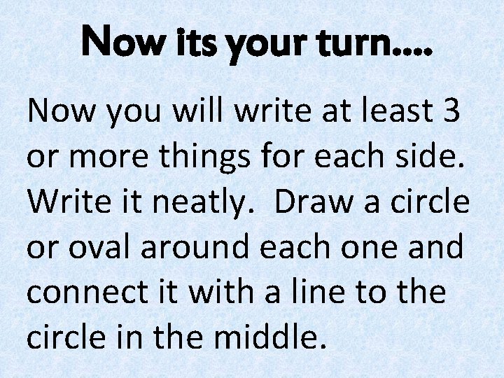 Now its your turn…. Now you will write at least 3 or more things