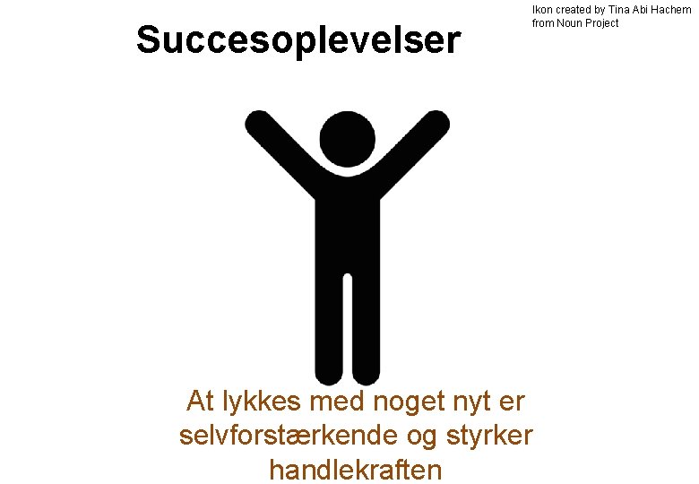 Succesoplevelser Ikon created by Tina Abi Hachem from Noun Project At lykkes med noget