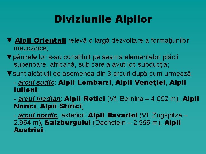 Diviziunile Alpilor ▼ Alpii Orientali relevă o largă dezvoltare a formaţiunilor mezozoice; ▼pânzele lor