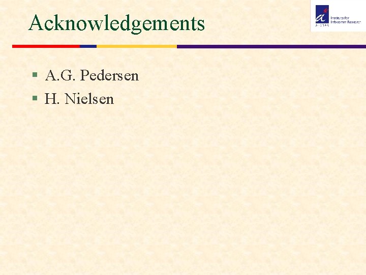 Acknowledgements § A. G. Pedersen § H. Nielsen 