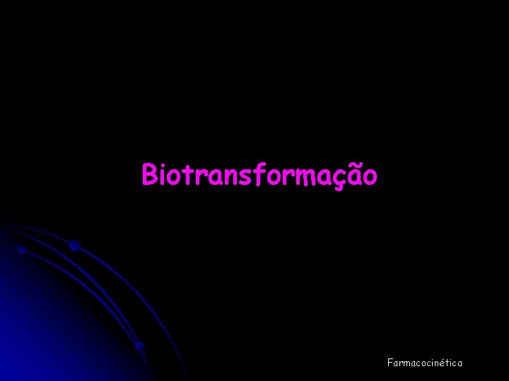 Biotransformação Farmacocinética 