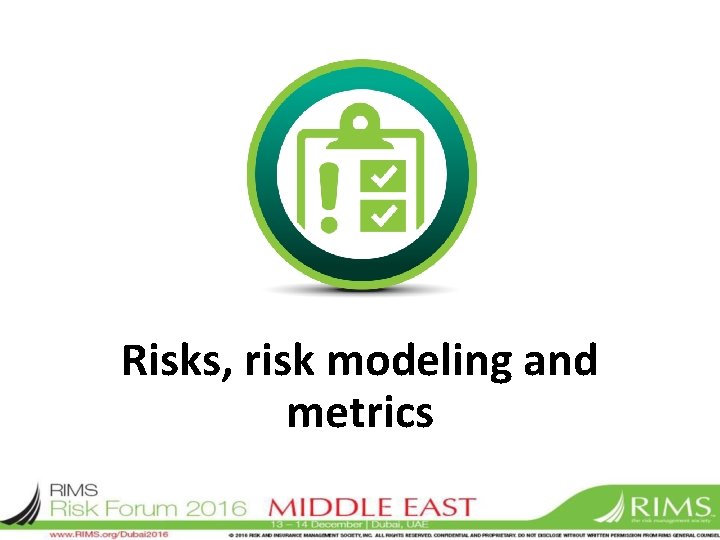 Risks, risk modeling and metrics 