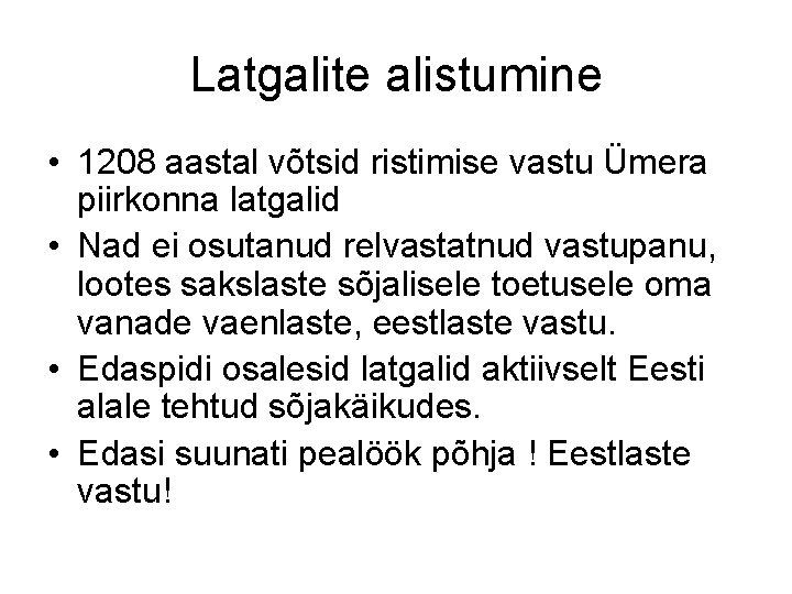 Latgalite alistumine • 1208 aastal võtsid ristimise vastu Ümera piirkonna latgalid • Nad ei