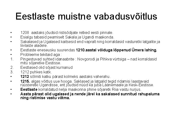 Eestlaste muistne vabadusvõitlus • • • 1. 2. 3. • • 1208 aastaks jõudsid