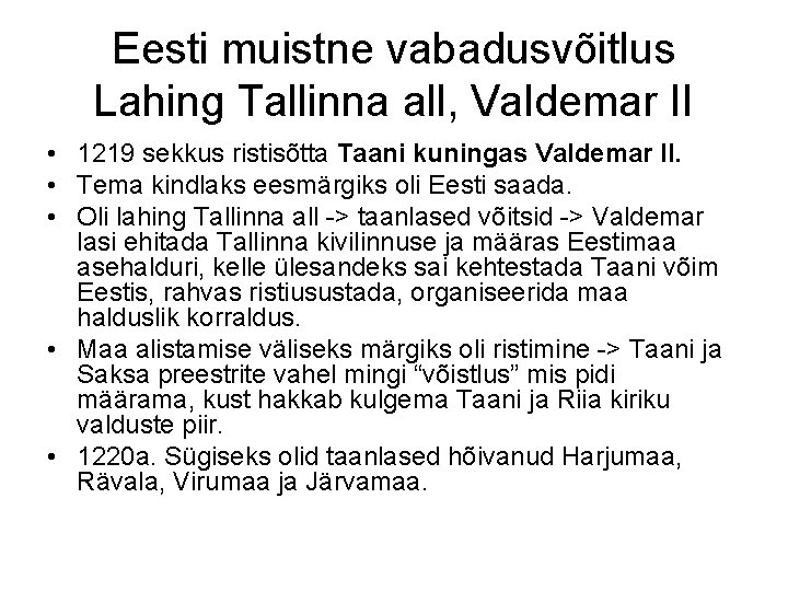 Eesti muistne vabadusvõitlus Lahing Tallinna all, Valdemar II • 1219 sekkus ristisõtta Taani kuningas