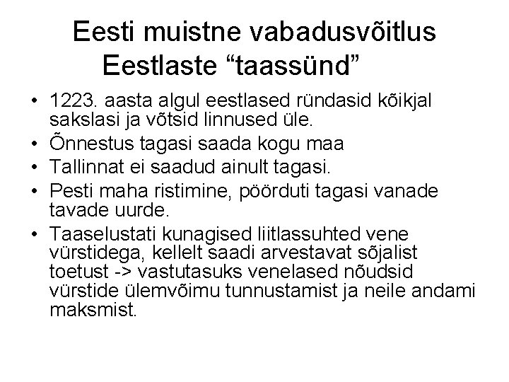 Eesti muistne vabadusvõitlus Eestlaste “taassünd” • 1223. aasta algul eestlased ründasid kõikjal sakslasi ja