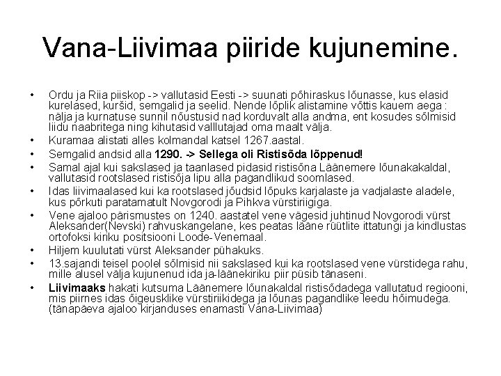 Vana-Liivimaa piiride kujunemine. • • • Ordu ja Riia piiskop -> vallutasid Eesti ->