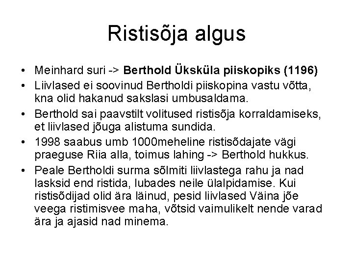 Ristisõja algus • Meinhard suri -> Berthold Üksküla piiskopiks (1196) • Liivlased ei soovinud