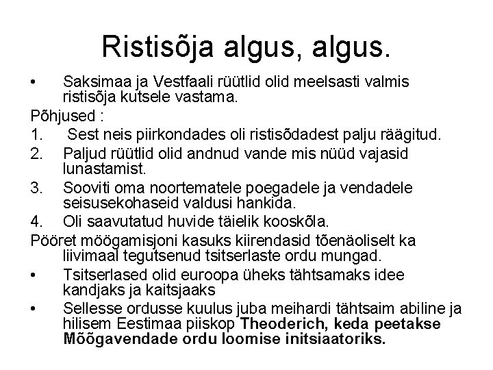 Ristisõja algus, algus. • Saksimaa ja Vestfaali rüütlid olid meelsasti valmis ristisõja kutsele vastama.