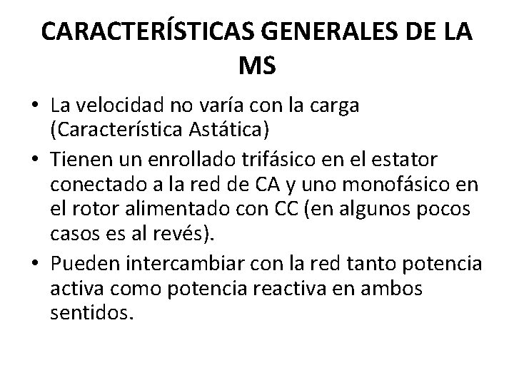 CARACTERÍSTICAS GENERALES DE LA MS • La velocidad no varía con la carga (Característica CARACTERÍSTICAS GENERALES DE LA MS • La velocidad no varía con la carga (Característica