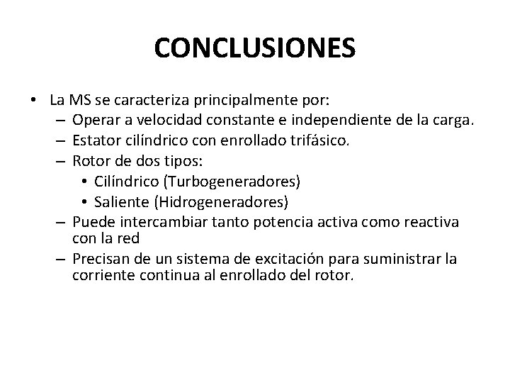CONCLUSIONES • La MS se caracteriza principalmente por: – Operar a velocidad constante e CONCLUSIONES • La MS se caracteriza principalmente por: – Operar a velocidad constante e