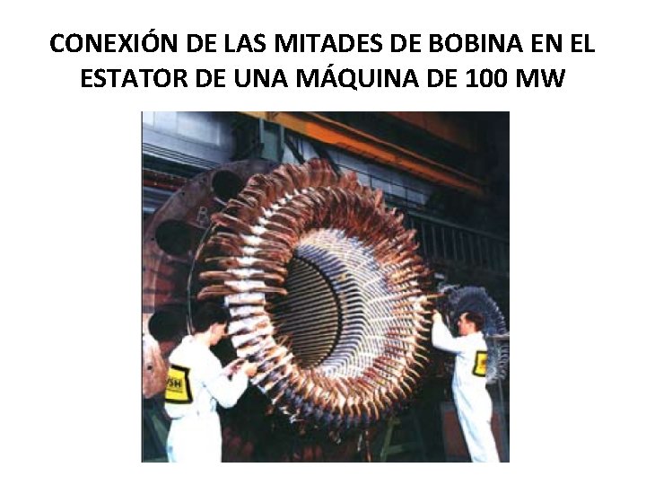 CONEXIÓN DE LAS MITADES DE BOBINA EN EL ESTATOR DE UNA MÁQUINA DE 100 CONEXIÓN DE LAS MITADES DE BOBINA EN EL ESTATOR DE UNA MÁQUINA DE 100