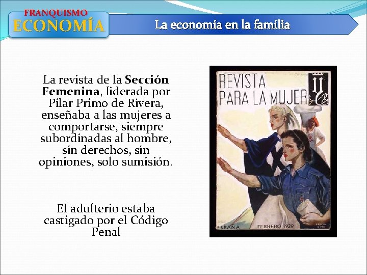 FRANQUISMO ECONOMÍA La economía en la familia La revista de la Sección Femenina, liderada