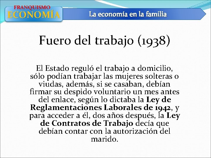 FRANQUISMO ECONOMÍA La economía en la familia Fuero del trabajo (1938) El Estado reguló