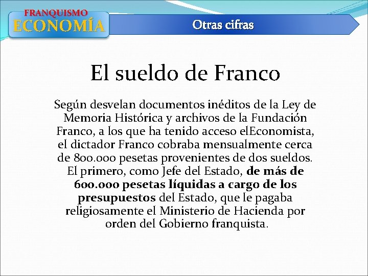 FRANQUISMO ECONOMÍA Otras cifras El sueldo de Franco Según desvelan documentos inéditos de la