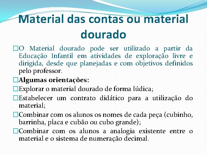 Material das contas ou material dourado �O Material dourado pode ser utilizado a partir