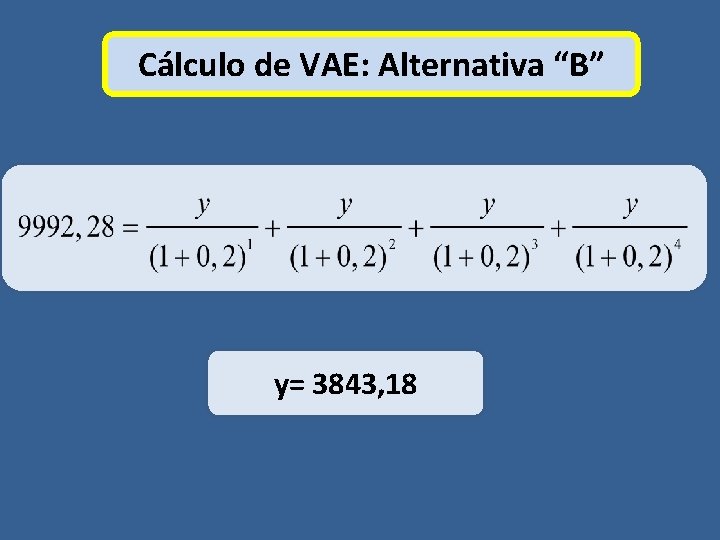 Cálculo de VAE: Alternativa “B” y= 3843, 18 