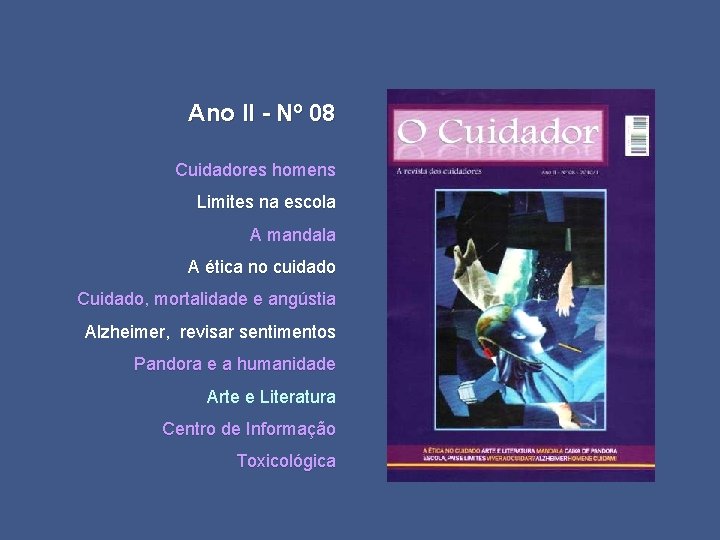 Ano II - Nº 08 Cuidadores homens Limites na escola A mandala A ética