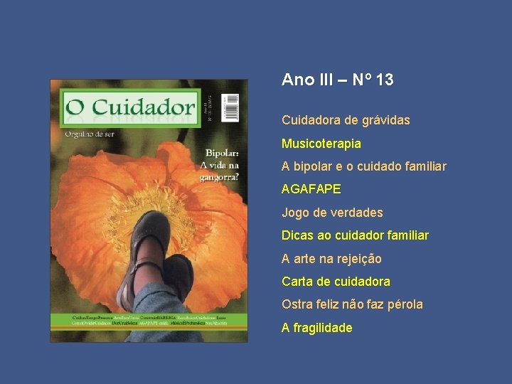 Ano III – Nº 13 Cuidadora de grávidas Musicoterapia A bipolar e o cuidado