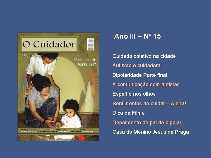 Ano III – Nº 15 Cuidado coletivo na cidade Autismo e cuidadora Bipolaridade Parte