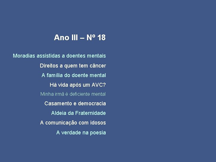 Ano III – Nº 18 Moradias assistidas a doentes mentais Direitos a quem tem