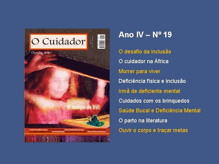 Ano IV – Nº 19 O desafio da inclusão O cuidador na África Morrer