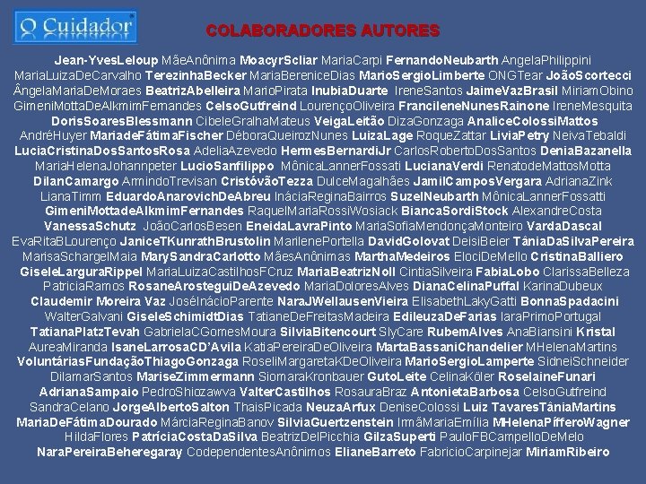 COLABORADORES AUTORES Jean-Yves. Leloup Mãe. Anônima Moacyr. Scliar Maria. Carpi Fernando. Neubarth Angela. Philippini