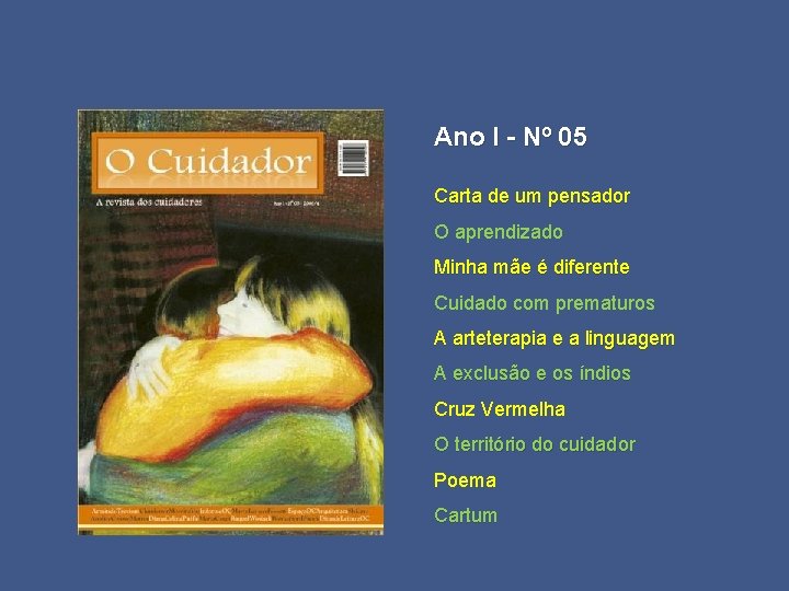 Ano I - Nº 05 Carta de um pensador O aprendizado Minha mãe é