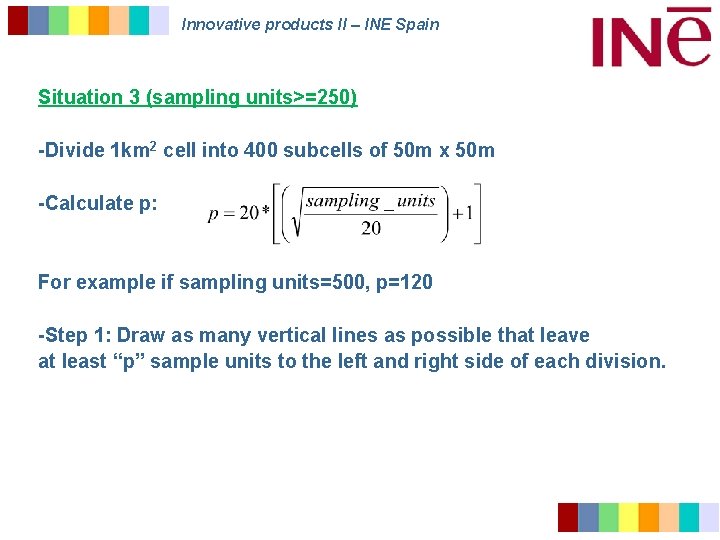 Innovative products II – INE Spain Situation 3 (sampling units>=250) -Divide 1 km 2