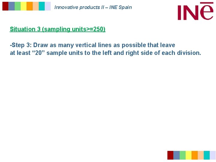 Innovative products II – INE Spain Situation 3 (sampling units>=250) -Step 3: Draw as