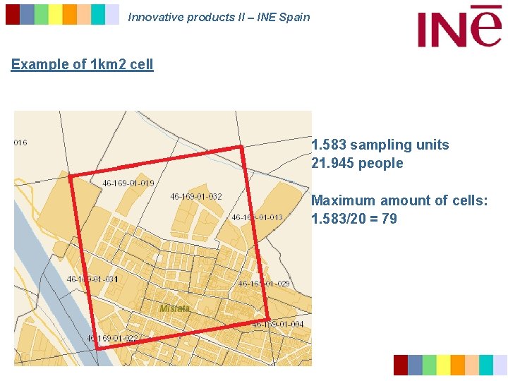 Innovative products II – INE Spain Example of 1 km 2 cell 1. 583