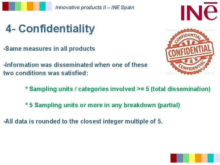 Innovative products II – INE Spain 4 - Confidentiality -Same measures in all products