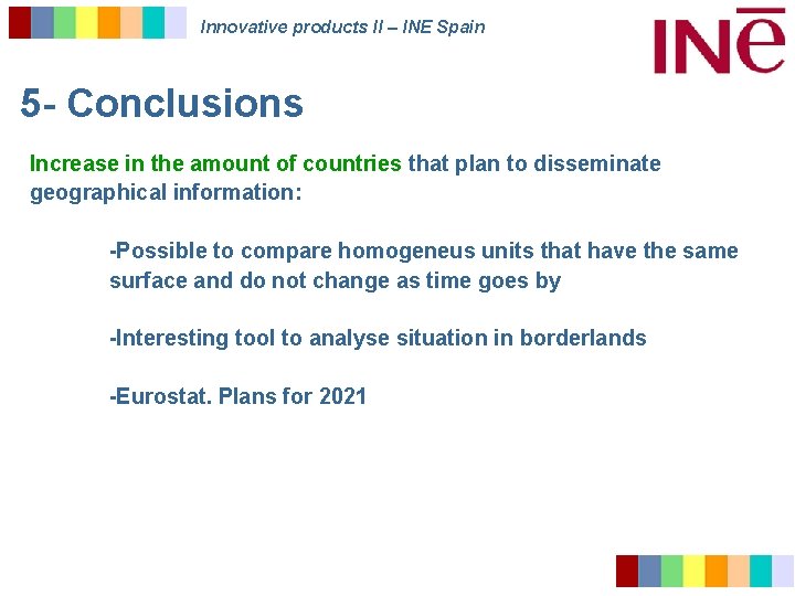 Innovative products II – INE Spain 5 - Conclusions Increase in the amount of