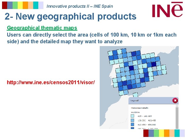 Innovative products II – INE Spain 2 - New geographical products Geographical thematic maps