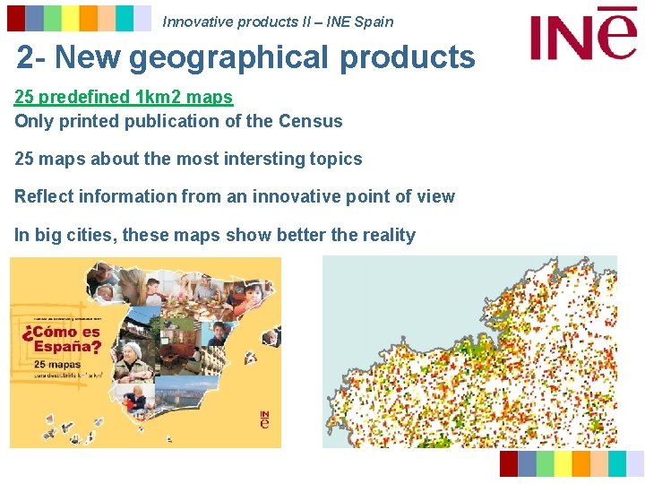 Innovative products II – INE Spain 2 - New geographical products 25 predefined 1