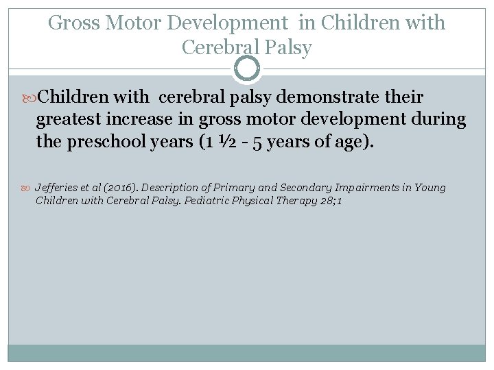 Gross Motor Development in Children with Cerebral Palsy Children with cerebral palsy demonstrate their