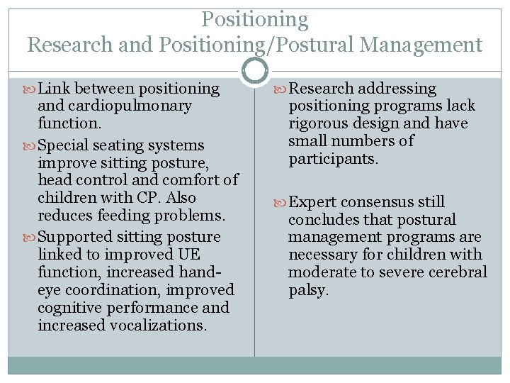 Positioning Research and Positioning/Postural Management Link between positioning and cardiopulmonary function. Special seating systems