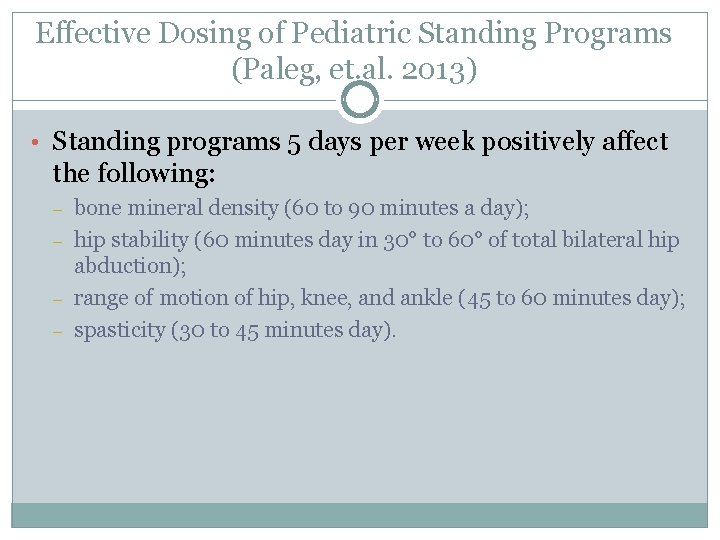 Effective Dosing of Pediatric Standing Programs (Paleg, et. al. 2013) • Standing programs 5