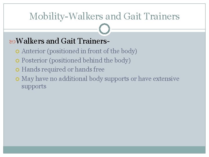 Mobility-Walkers and Gait Trainers Anterior (positioned in front of the body) Posterior (positioned behind