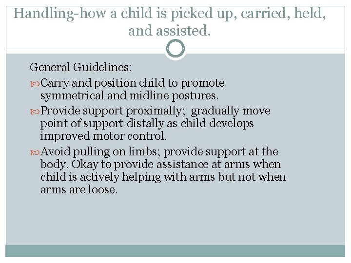 Handling-how a child is picked up, carried, held, and assisted. General Guidelines: Carry and