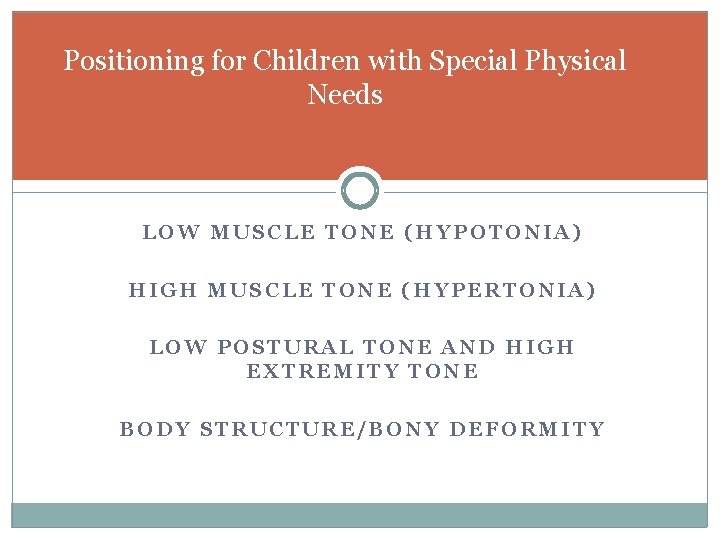 Positioning for Children with Special Physical Needs LOW MUSCLE TONE (HYPOTONIA) HIGH MUSCLE TONE
