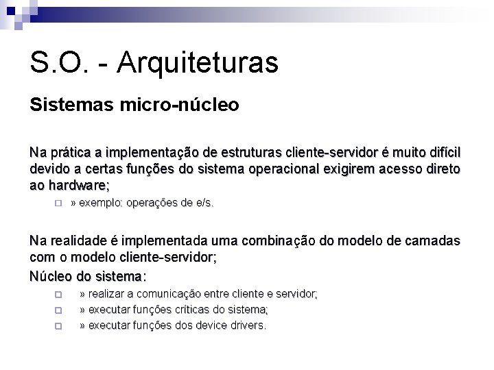 S. O. - Arquiteturas Sistemas micro-núcleo Na prática a implementação de estruturas cliente-servidor é