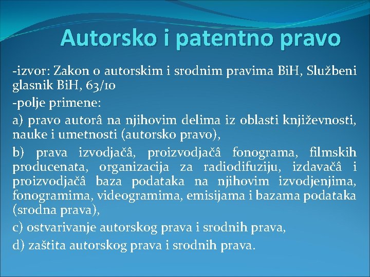 Autorsko i patentno pravo -izvor: Zakon o autorskim i srodnim pravima Bi. H, Službeni