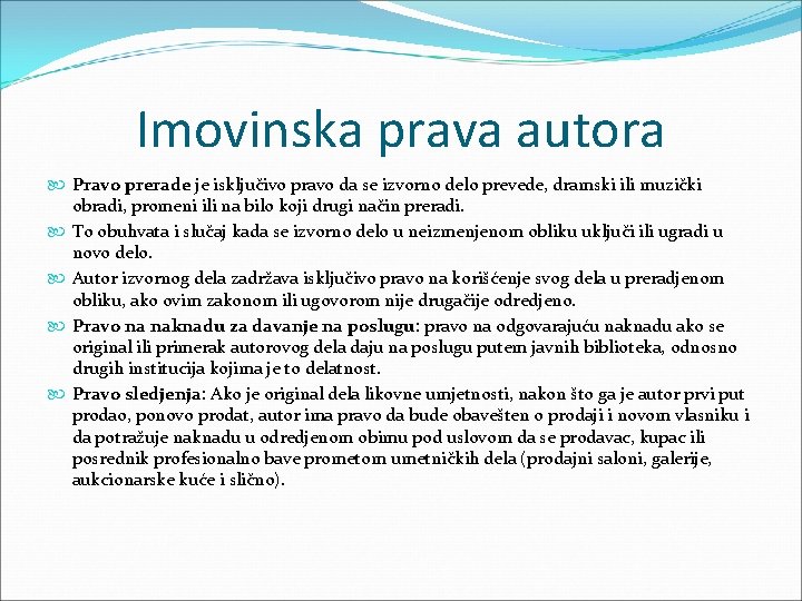 Imovinska prava autora Pravo prerade je isključivo pravo da se izvorno delo prevede, dramski